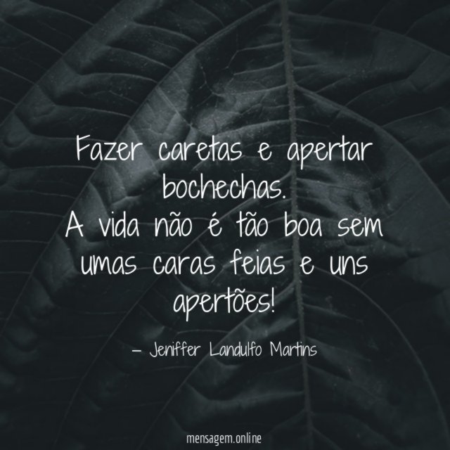 Fazer caretas e apertar bochechas