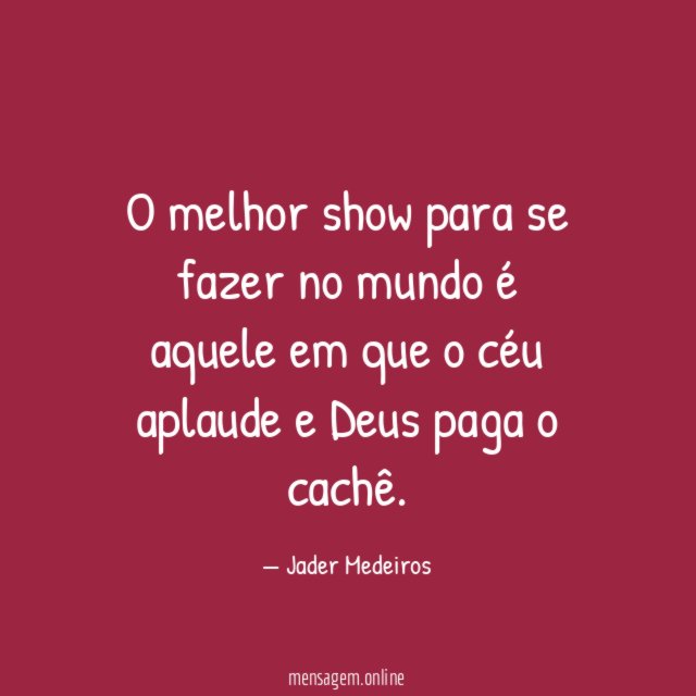 O melhor show para se fazer no mundo