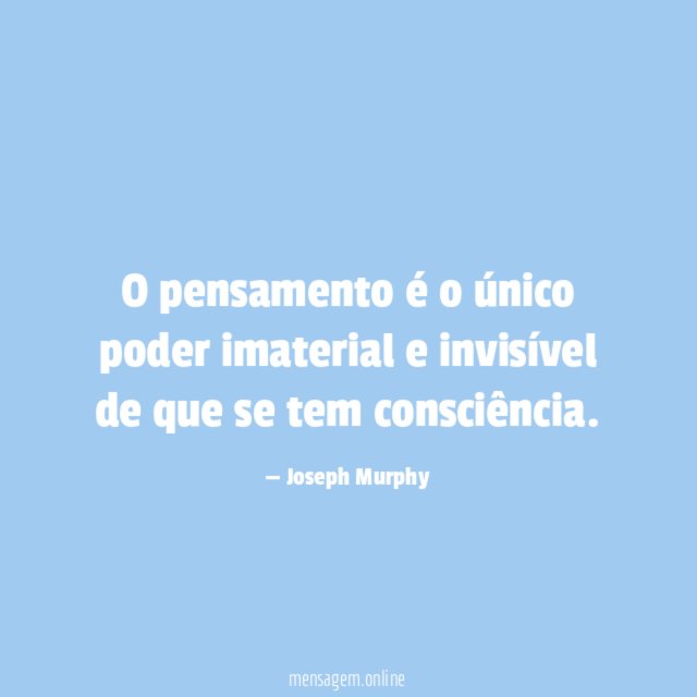 O pensamento é o único poder imaterial