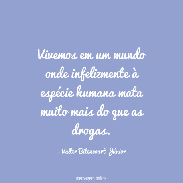 Vivemos em um mundo onde infelizmente à espécie