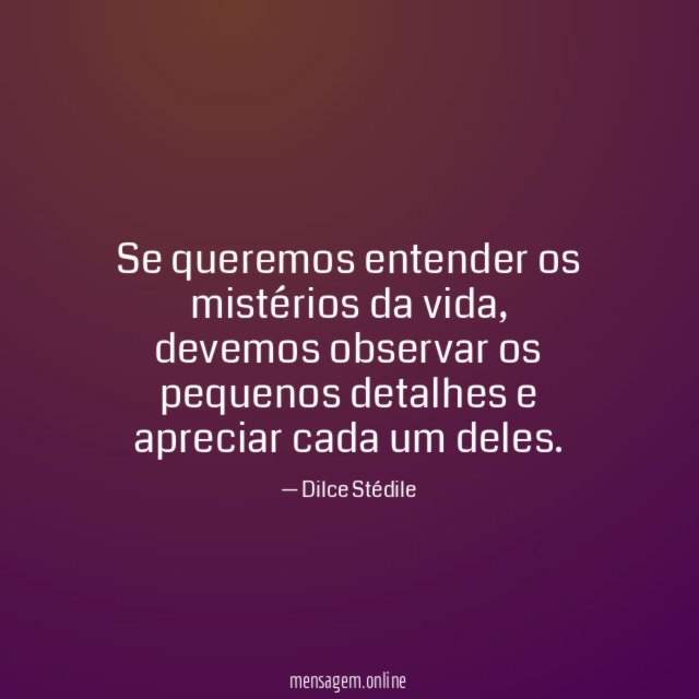 Se queremos entender os mistérios da vida
