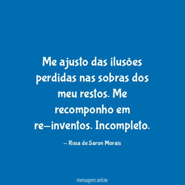 Me ajusto das ilusões perdidas nas sobras dos meu restos
