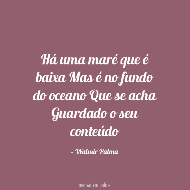 Há uma maré que é baixa Mas é no