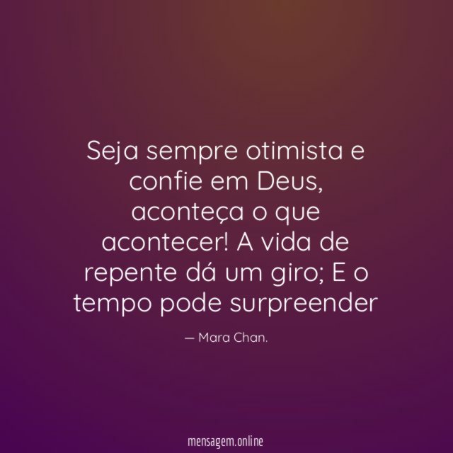 Seja sempre otimista e confie em Deus