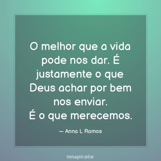 O melhor que a vida pode nos dar