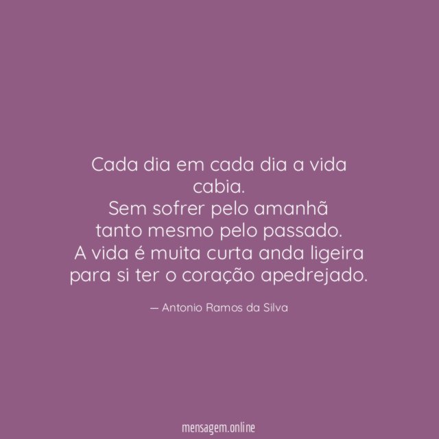 Cada dia em cada dia a vida cabia