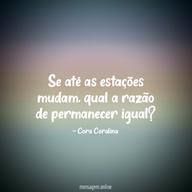 Se até as estações mudam