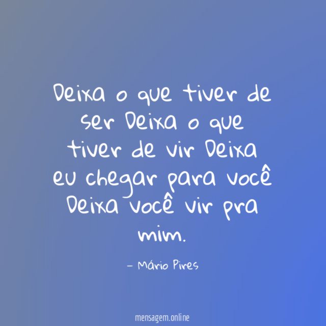 Deixa o que tiver de ser Deixa o que