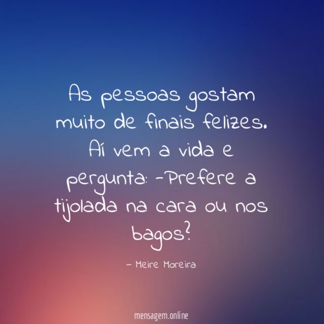 As pessoas gostam muito de finais felizes