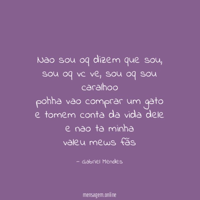 nao sou oq dizem que sou