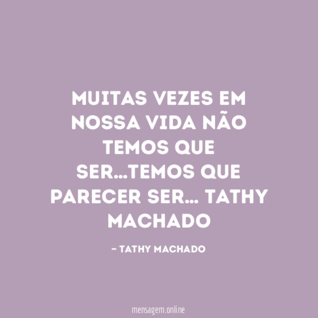 Muitas vezes em nossa Vida não temos que ser…Temos que parecer ser…