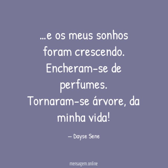 e os meus sonhos foram crescendo