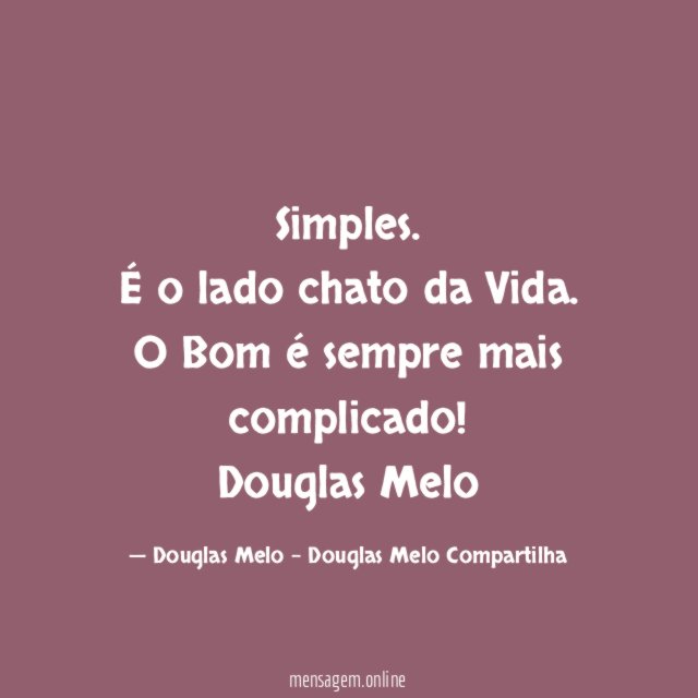 Simples. É o lado chato da Vida.
O Bom é sempre mais complicado!