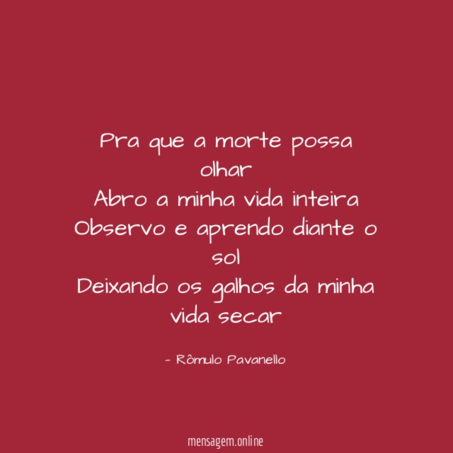 Pra que a morte possa olhar Abro a minha