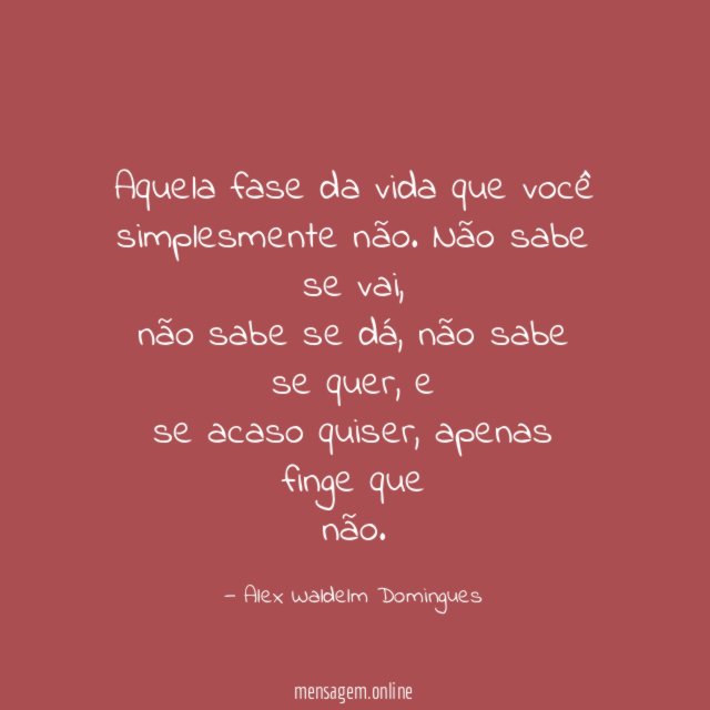 Aquela fase da vida que você simplesmente não
