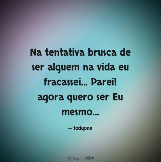 Na tentativa brusca de ser alguem na vida eu fracassei