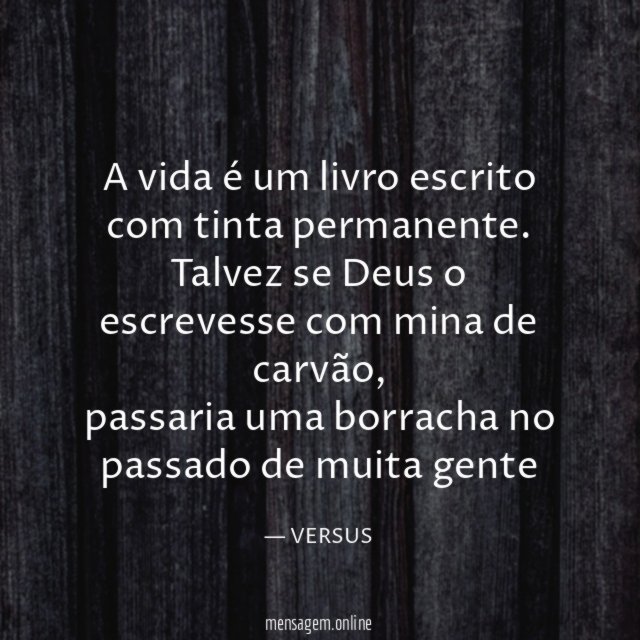 A vida é um livro escrito com tinta permanente