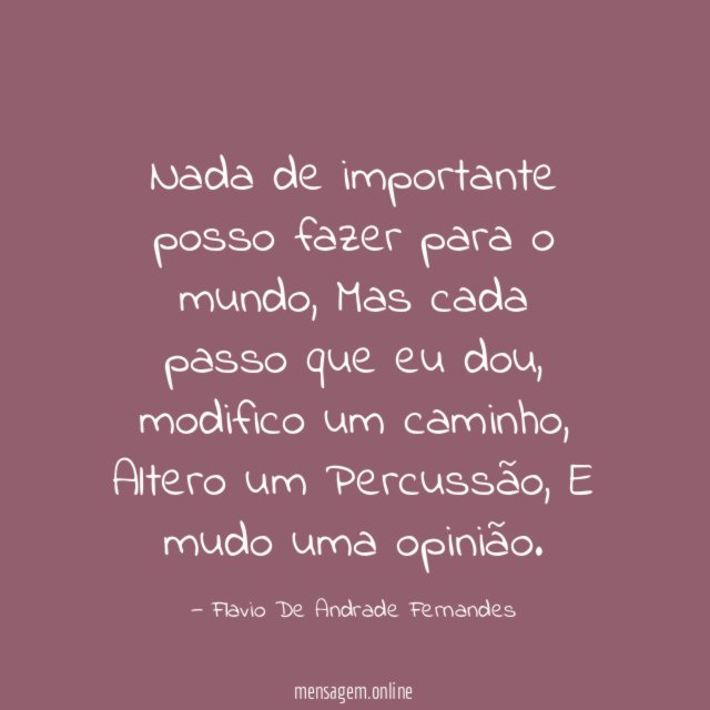 Nada de importante posso fazer para o mundo