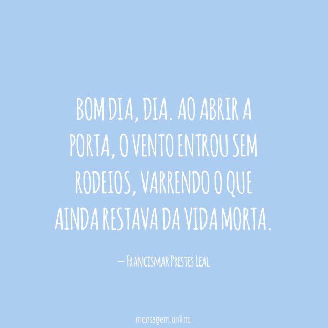 Bom dia, dia.