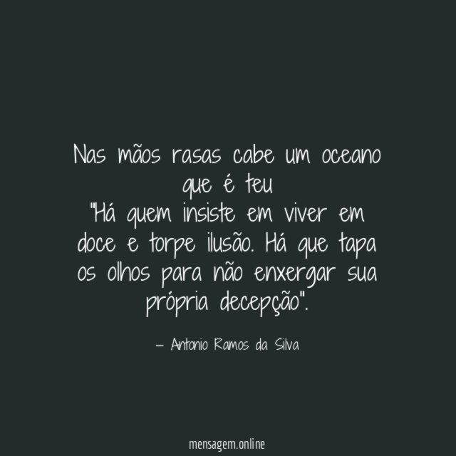 Nas mãos rasas cabe um oceano que é teu