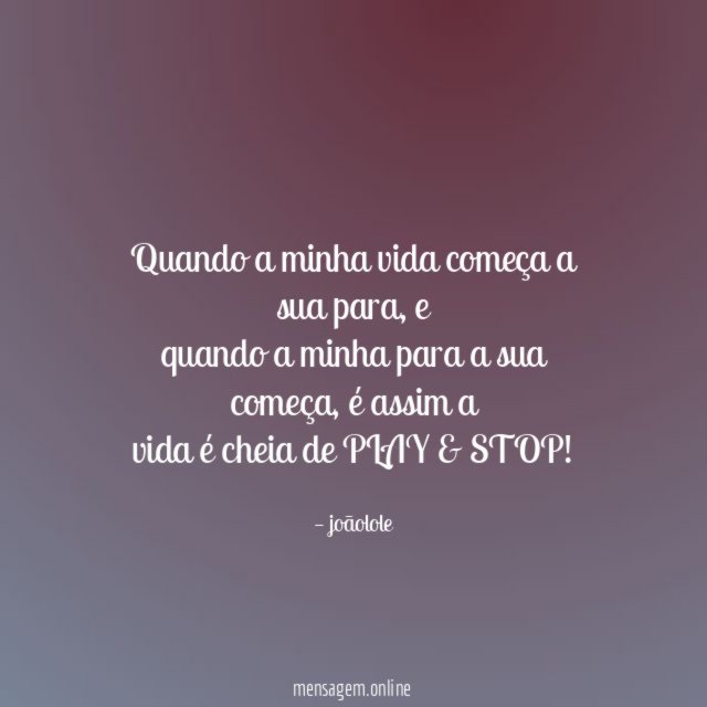 Quando a minha vida começa a sua para