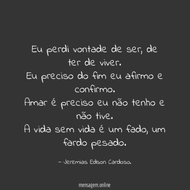 Eu perdi vontade de ser