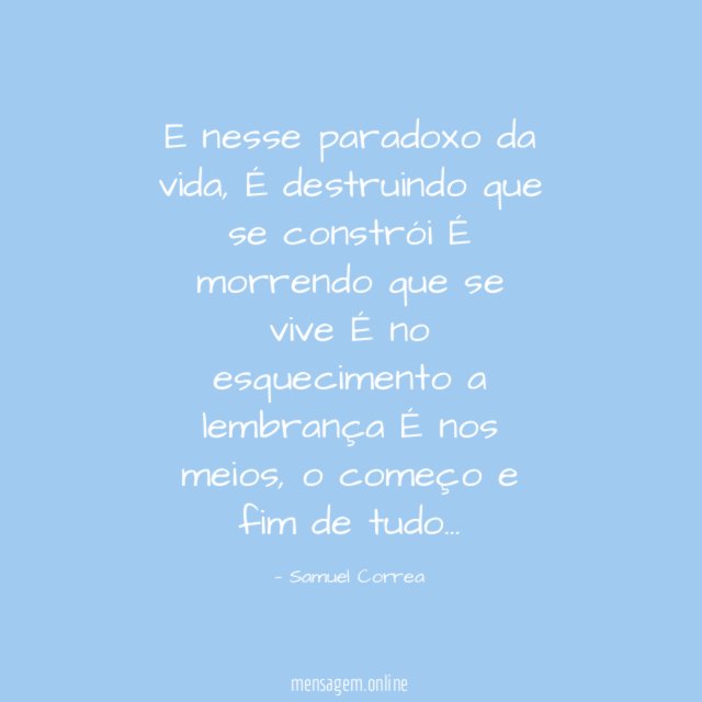 E nesse paradoxo da vida