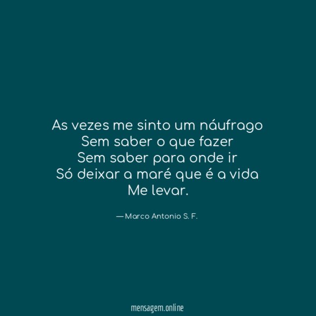 As vezes me sinto um náufrago Sem saber