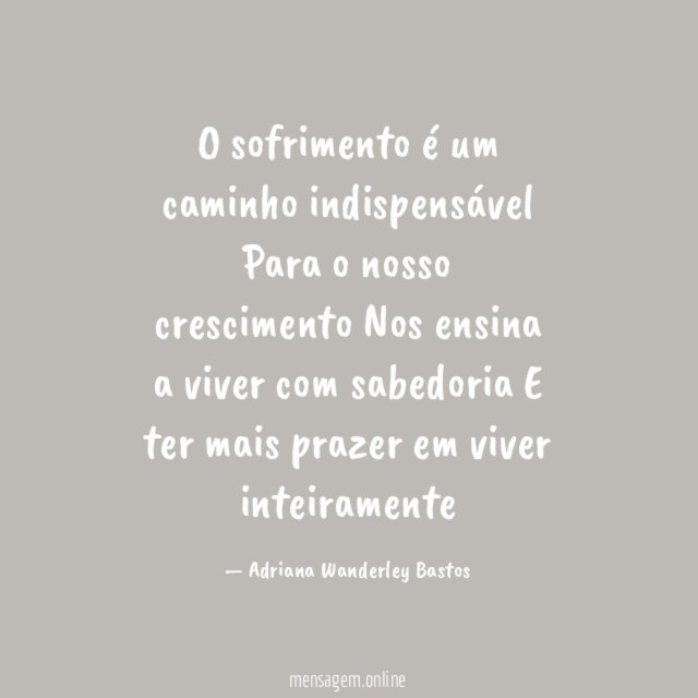 O sofrimento é um caminho indispensável Para o nosso
