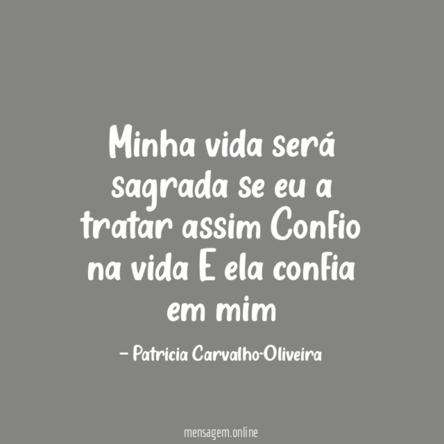 Minha vida será sagrada se eu a tratar assim Confio