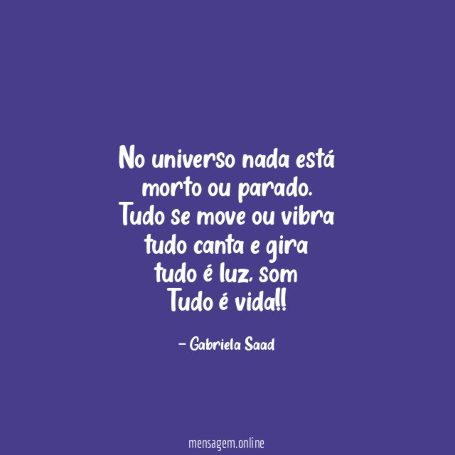 No universo nada está morto ou parado