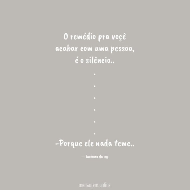 O remédio pra voçê acabar com uma pessoa