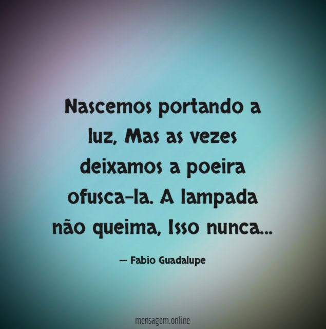 Nascemos portando a luz