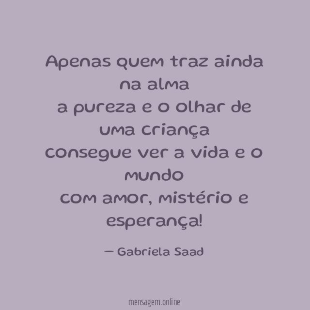 Apenas quem traz ainda na alma a pureza