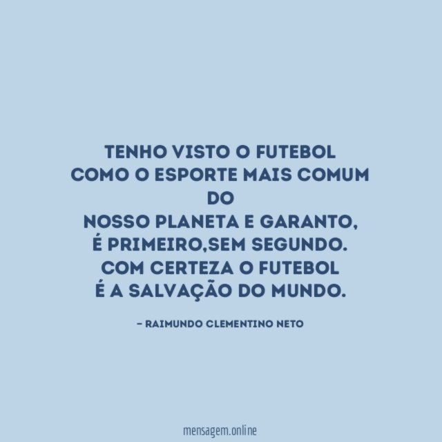 Tenho visto o futebol como o esporte mais comum