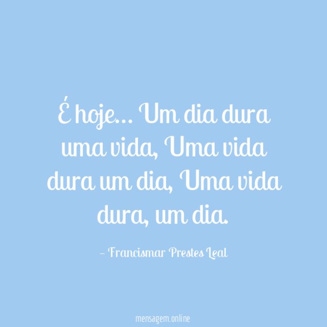 É hoje…