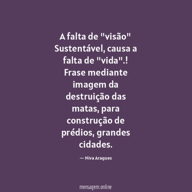 A falta de "visão" Sustentável, causa a falta de "vida".!