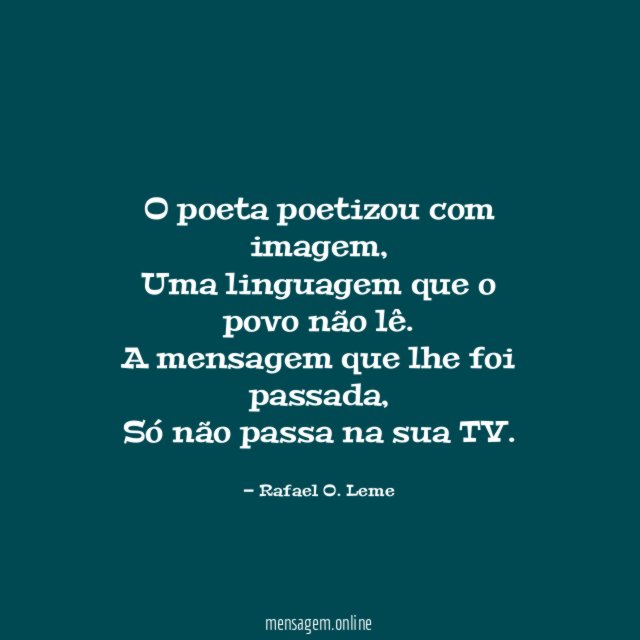 O poeta poetizou com imagem