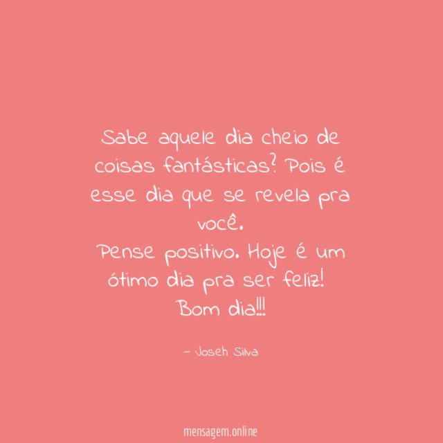 Sabe aquele dia cheio de coisas fantásticas
