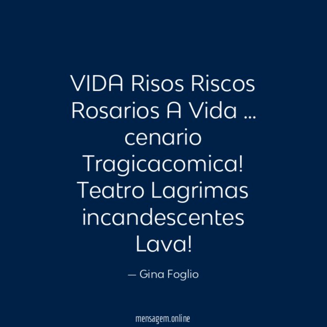 VIDA
Risos
Riscos
Rosarios
A Vida
… cenario