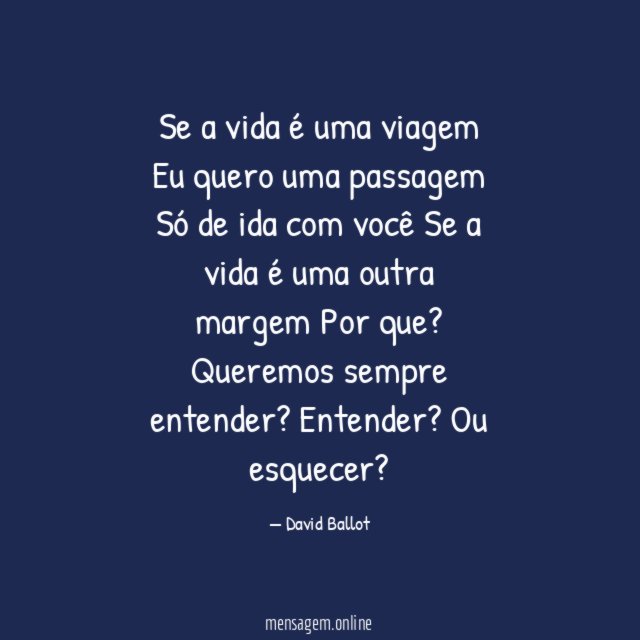 Se a vida é uma viagem Eu quero uma