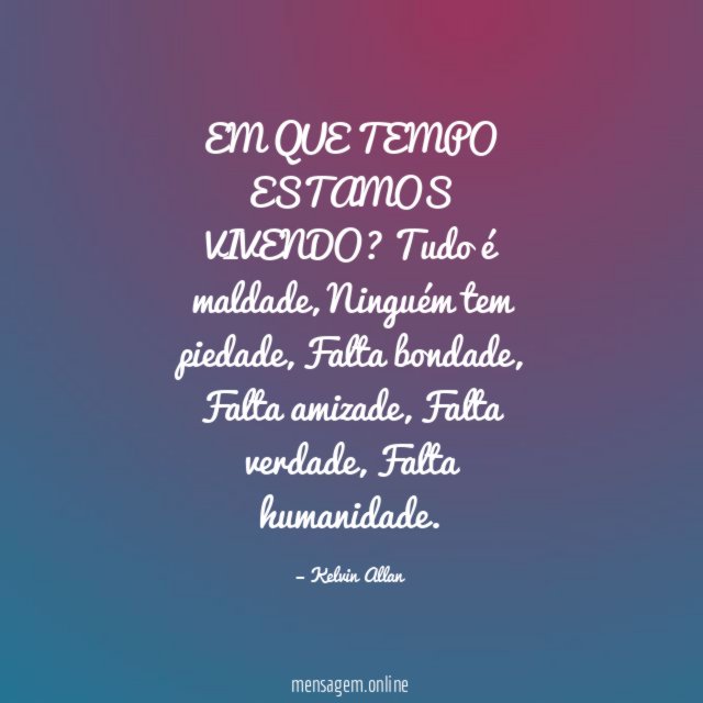 EM QUE TEMPO ESTAMOS VIVENDO?