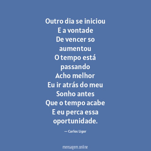 Outro dia se iniciou E a vontade De vencer so