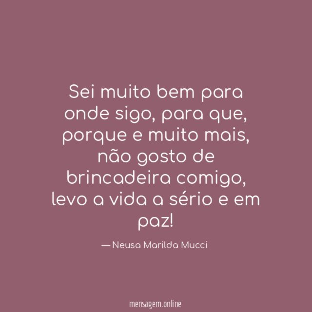 Sei muito bem para onde sigo
