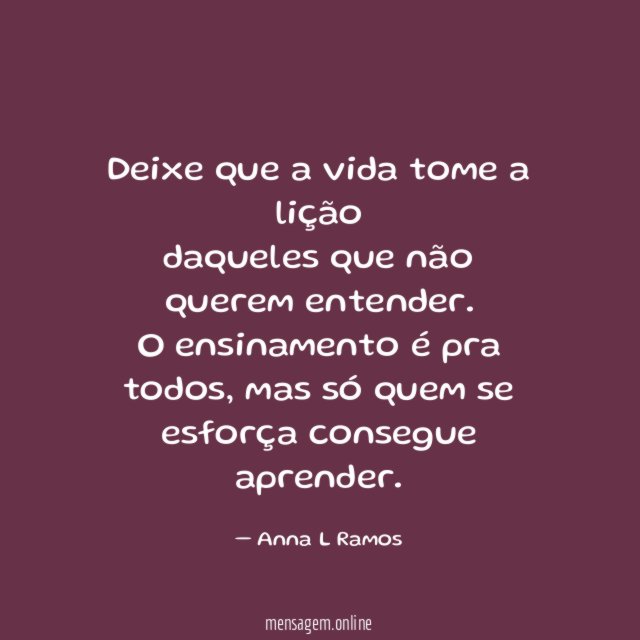 Deixe que a vida tome a lição daqueles que