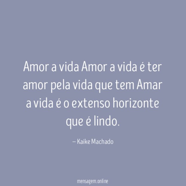 Amor a vida Amor a vida é ter amor