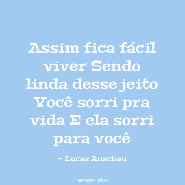 Assim fica fácil viver Sendo linda desse jeito Você sorri