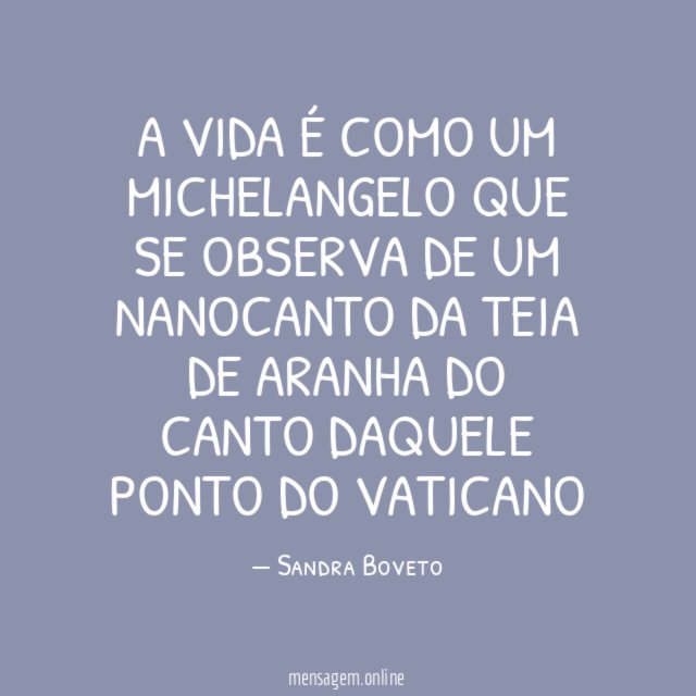 a vida é como um Michelangelo que se observa