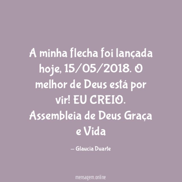 A minha flecha foi lançada hoje
