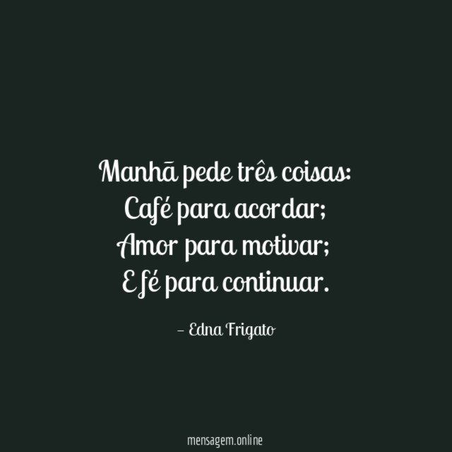 Manhã pede três coisas
